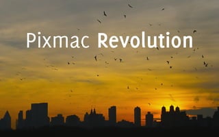 Pixmac Revolution
 