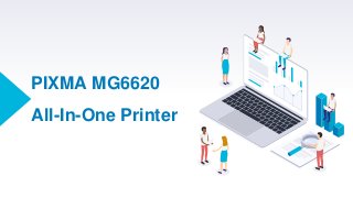 PIXMA MG6620
All-In-One Printer
 