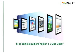 ®




Si el edificio pudiera hablar | ¿Qué Diría?
 