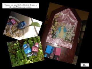 E como em uma linda e história de amor, viveram felizes para sempre. FIM. 