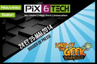 Pix&Tech | Lord of the Geek - Dossier de Presse