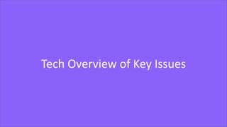 Tech Overview of Key Issues
 