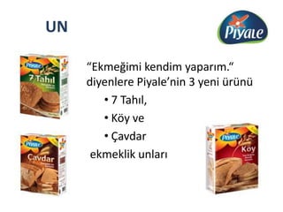 	UN	“Ekmeğimi kendim yaparım.“ diyenlere Piyale’nin 3 yeni ürünü 7 Tahıl, Köy ve Çavdar  ekmeklik unları