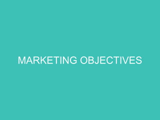 MARKETING OBJECTIVES

 