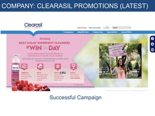 COMPANY: CLEARASIL PROMOTIONS (LATEST)

Successful Campaign

 