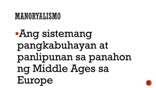 Ang sistemang
pangkabuhayan at
panlipunan sa panahon
ng Middle Ages sa
Europe
 