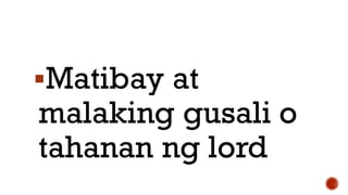 Matibay at
malaking gusali o
tahanan ng lord
 