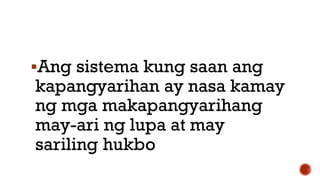 Ang sistema kung saan ang
kapangyarihan ay nasa kamay
ng mga makapangyarihang
may-ari ng lupa at may
sariling hukbo
 
