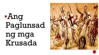 Ang
Paglunsad
ng mga
Krusada
 