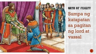 Sumpa ng
katapatan
sa pagitan
ng lord at
vassal
 