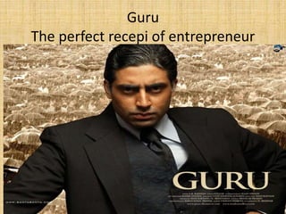 Guru
The perfect recepi of entrepreneur
 