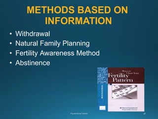 METHODS BASED ON
INFORMATION
• Withdrawal
• Natural Family Planning
• Fertility Awareness Method
• Abstinence
 