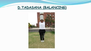 D.TADASANA (BALANCING)
 