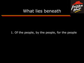 What lies beneath1. Of the people, by the people, for the people