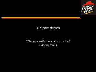 3. Scale driven“The guy with more stores wins”- Anonymous