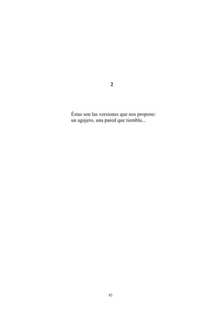 2
Éstas son las versiones que nos propone:
un agujero, una pared que tiembla...
82
 
