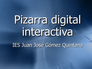 Pizarra digital interactiva IES Juan José Gómez Quintana 