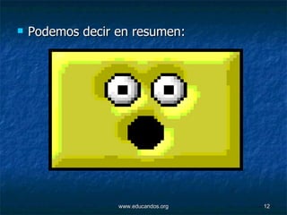 Podemos decir en resumen: 