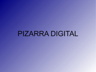 PIZARRA DIGITAL
 
