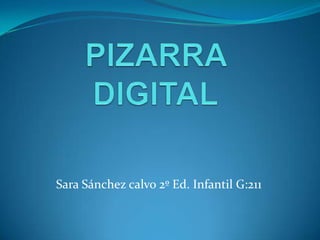 Sara Sánchez calvo 2º Ed. Infantil G:211
 