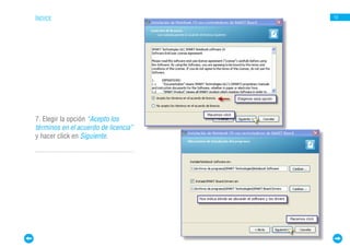 ÍNDICE                                13




7. Elegir la opción “Acepto los
términos en el acuerdo de licencia”
y hacer click en Siguiente.
 