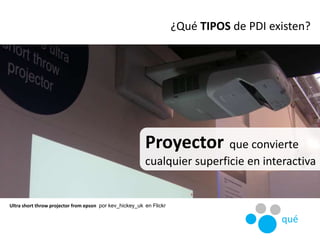 Ultra short throw projector from epson por kev_hickey_uk en Flickr
Proyector que convierte
cualquier superficie en interac...