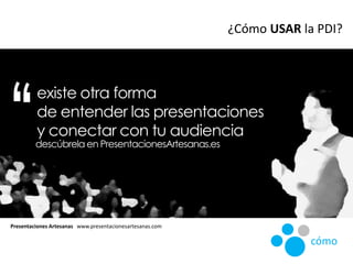 existe otra forma
de entender las presentaciones
y conectar con tu audiencia
descúbrela en PresentacionesArtesanas.es
‘‘
P...