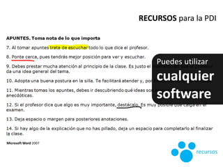 Puedes utilizar
cualquier
software
RECURSOS para la PDI
Microsoft Word 2007
recursos
 