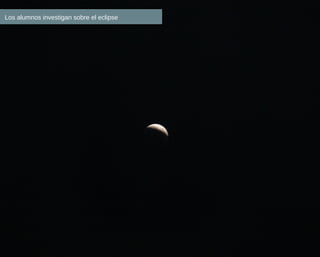 Los alumnos investigan sobre el eclipse
 