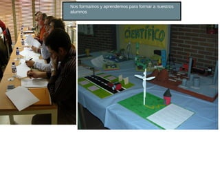 Nos formamos y aprendemos para formar a nuestros
alumnos
 