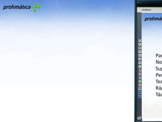 BOTONES LATERALESHITACHI  STARBOARD FX DUO16 BOTONES DE ACCESO RÁPIDOFUNCIONES BÁSICAS MAS EMPLEADAS2 PERSONALIZABLES POR EL USUARIOAPARECEN EN LOS DOS LADOSPantalla dura y duraderaNo necesita de lápiz electrónicoSuperficie con reducción de reflejosPermite varios usuarios a la vezTecnología de “sensor de imagen”Rápida y precisa (como las electromagnéticas de puntero)Táctil (sin membrana)