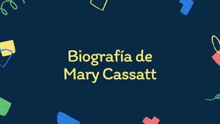 Biografíade
MaryCassatt
 