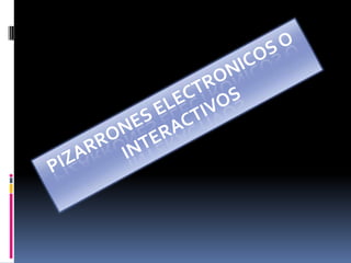 PIZARRONES ELECTRONICOS O INTERACTIVOS 
