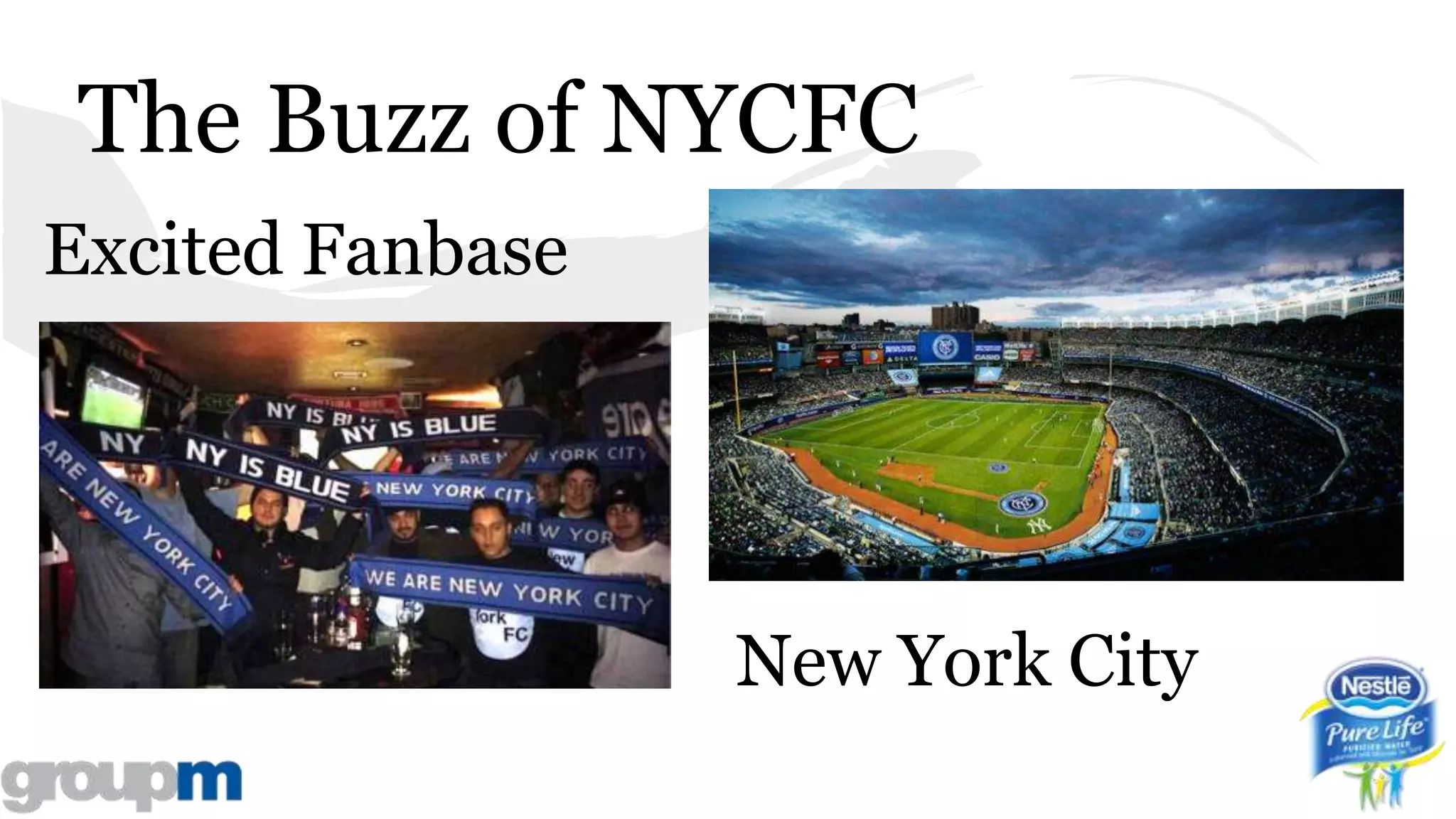 The Buzz of NYCFC
Excited Fanbase
New York City
 