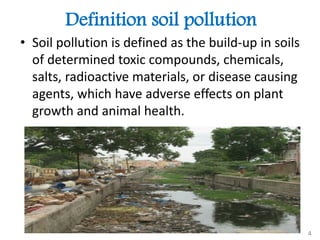 Definition soil pollution
• Soil pollution is defined as the build-up in soils
of determined toxic compounds, chemicals,
salts, radioactive materials, or disease causing
agents, which have adverse effects on plant
growth and animal health.
Yarn Group
4
 