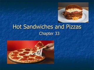 Hot Sandwiches and Pizzas Chapter 33 
