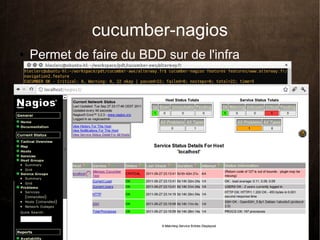 cucumber-nagios
●   Permet de faire du BDD sur de l'infra
 