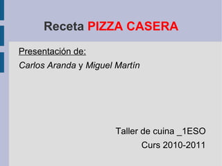 Receta  PIZZA CASERA ,[object Object]