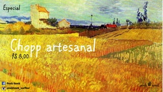 Chopp artesanal
Especial
Peek Neek
peekneek_surfbar
R$ 8,00