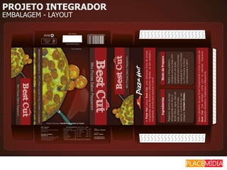 PROJETO INTEGRADOR
EMBALAGEM - LAYOUT
 