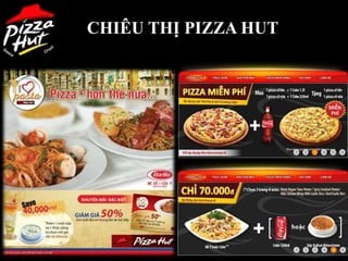 CHIÊU THỊ PIZZA HUT




                      26
 