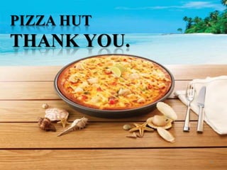 PIZZA HUT
THANK YOU.




             39
 