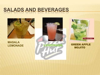SALADS AND BEVERAGES
MASALA
LEMONADE GREEN APPLE
MOJITO
 