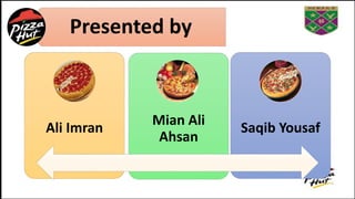 Presented by
Ali Imran
Mian Ali
Ahsan
Saqib Yousaf
 