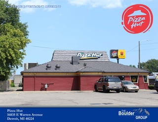 Pizza Hut
16835 E Warren Avenue
Detroit, MI 48224
NET LEASE INVESTMENT OFFERING
 