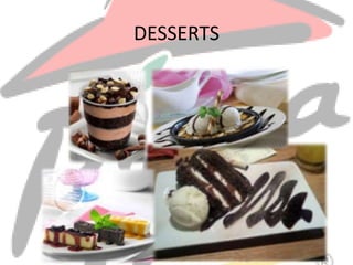DESSERTS
 