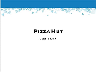 Pizza Hut Case Study 