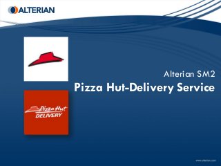 Alterian SM2
Pizza Hut-Delivery Service
 
