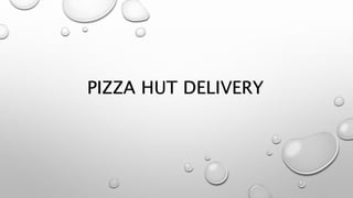 PIZZA HUT DELIVERY
 
