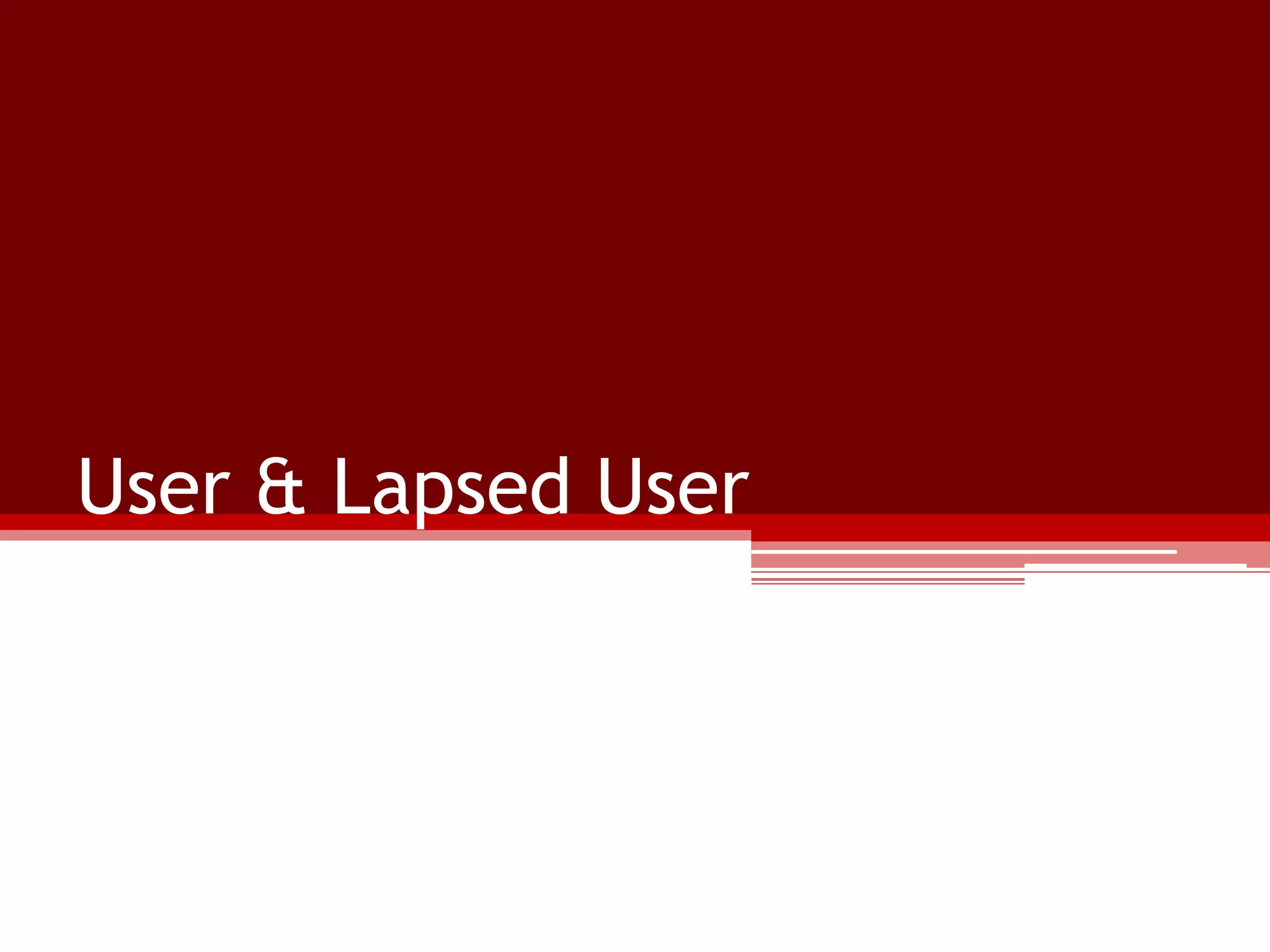 User & Lapsed User

 